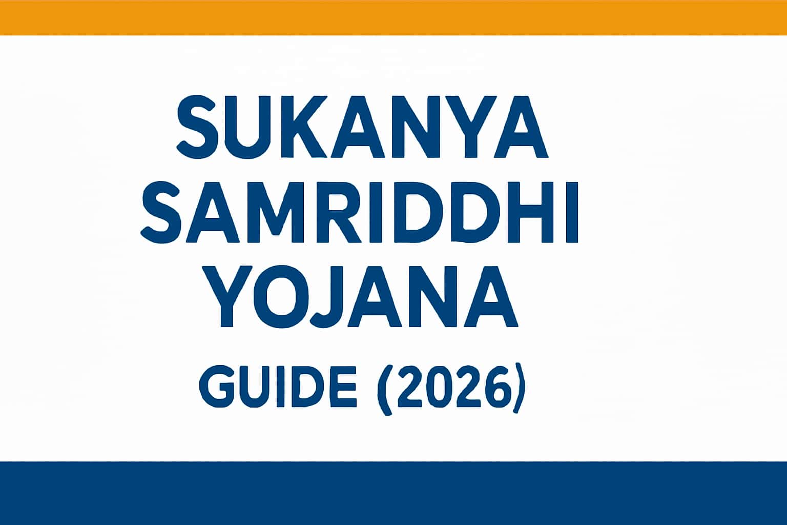Sukanya Samriddhi Yojana Guide (2026)